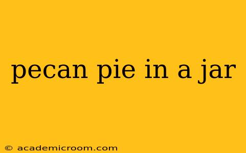 pecan pie in a jar