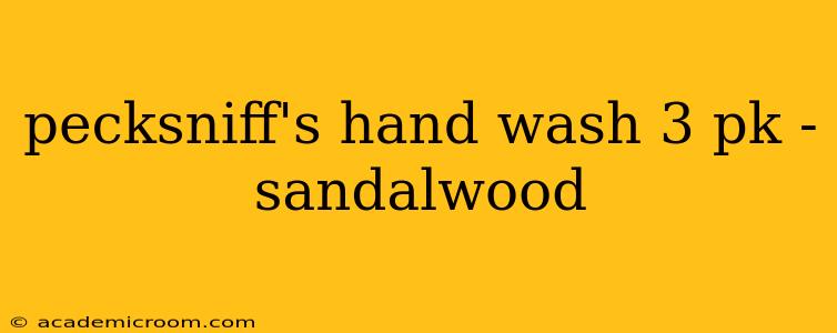 pecksniff's hand wash 3 pk - sandalwood