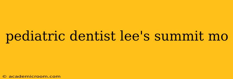 pediatric dentist lee's summit mo