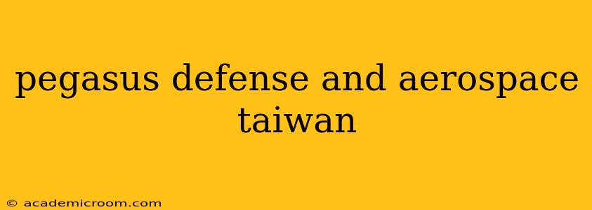 pegasus defense and aerospace taiwan