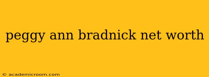 peggy ann bradnick net worth