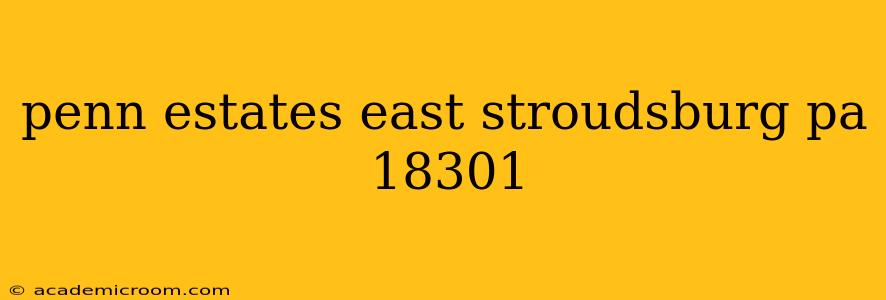 penn estates east stroudsburg pa 18301