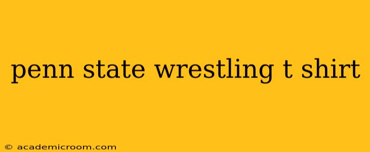 penn state wrestling t shirt