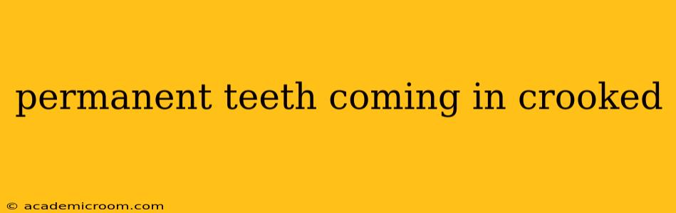 permanent teeth coming in crooked