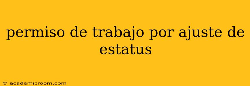 permiso de trabajo por ajuste de estatus
