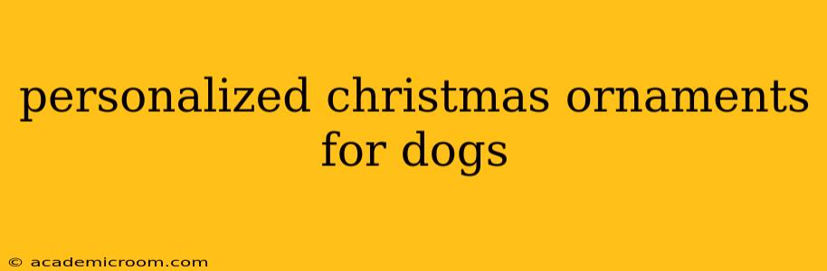 personalized christmas ornaments for dogs