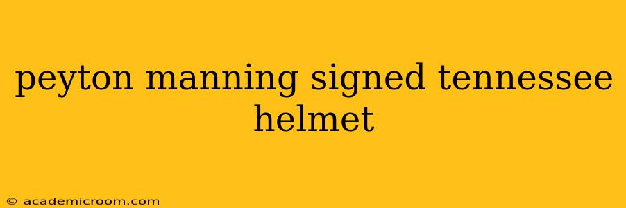 peyton manning signed tennessee helmet