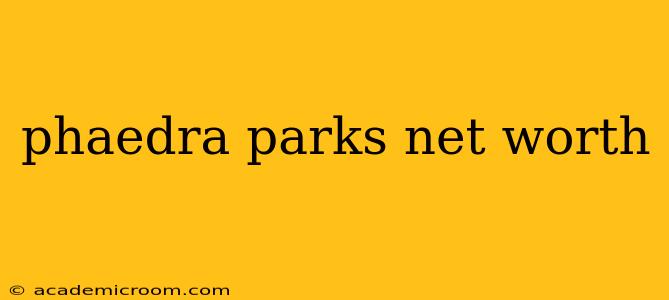 phaedra parks net worth