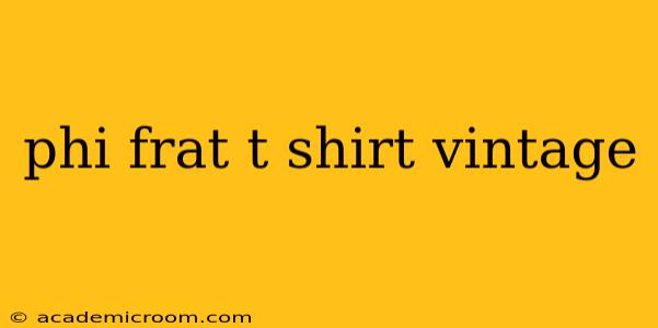 phi frat t shirt vintage
