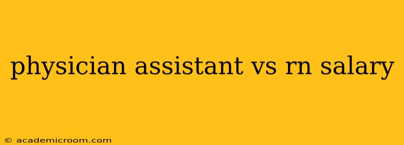 physician assistant vs rn salary