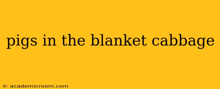pigs in the blanket cabbage