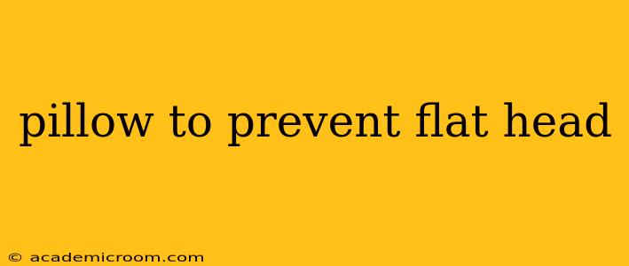 pillow to prevent flat head