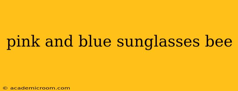 pink and blue sunglasses bee