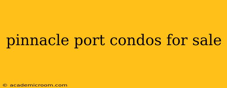 pinnacle port condos for sale