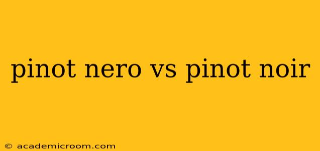 pinot nero vs pinot noir