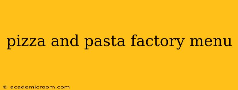 pizza and pasta factory menu