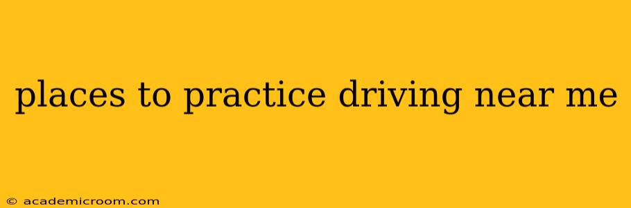 places to practice driving near me