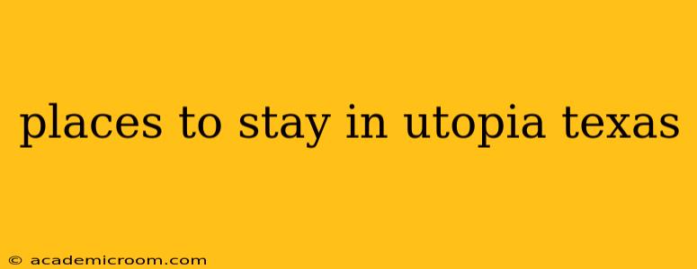 places to stay in utopia texas