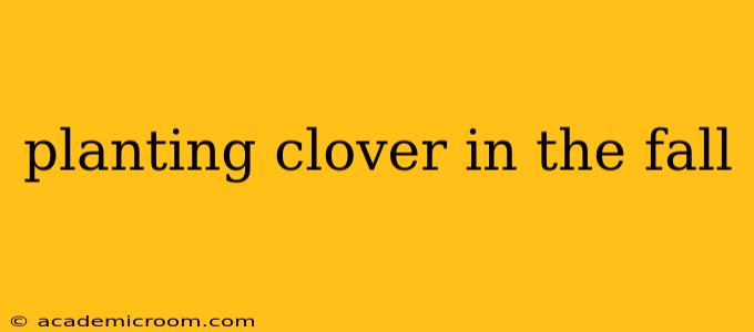 planting clover in the fall