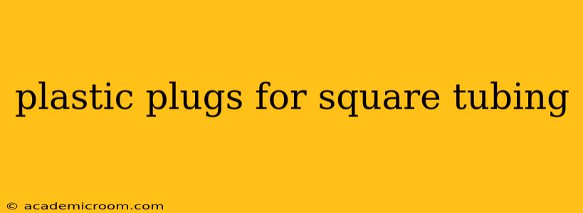 plastic plugs for square tubing