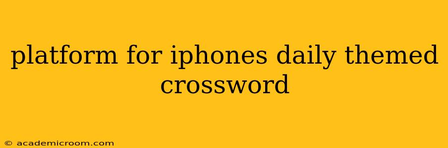 platform for iphones daily themed crossword