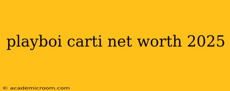playboi carti net worth 2025