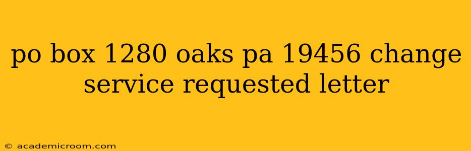 po box 1280 oaks pa 19456 change service requested letter