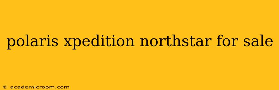 polaris xpedition northstar for sale