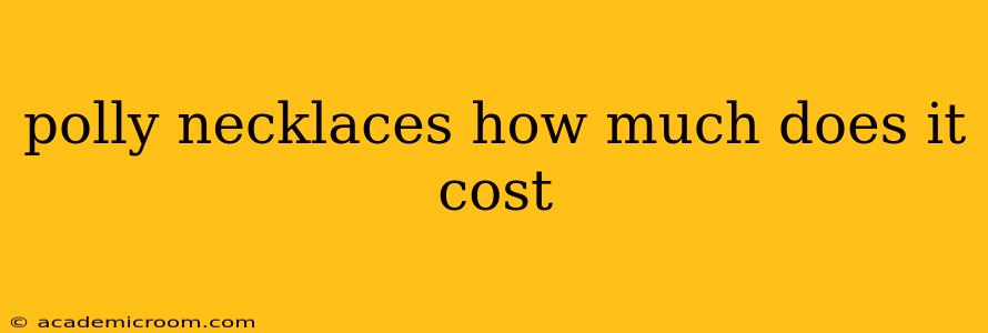 polly necklaces how much does it cost