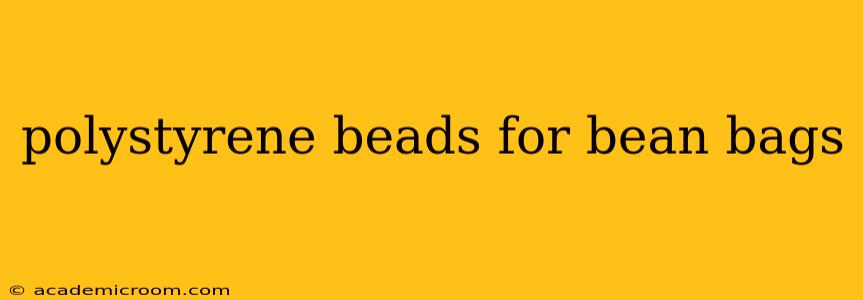 polystyrene beads for bean bags