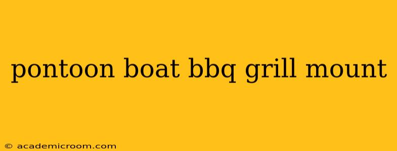 pontoon boat bbq grill mount