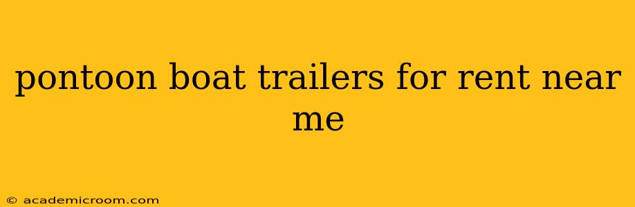 pontoon boat trailers for rent near me