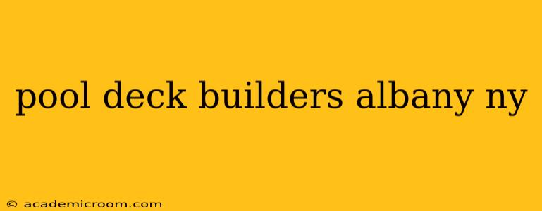 pool deck builders albany ny