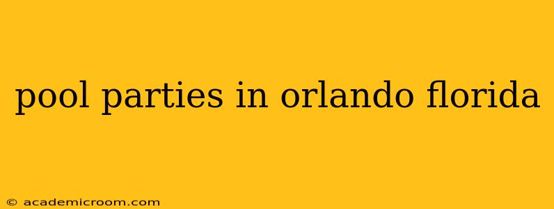 pool parties in orlando florida
