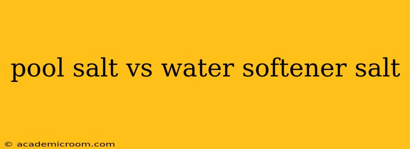 pool salt vs water softener salt