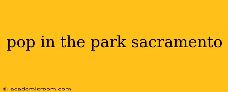 pop in the park sacramento