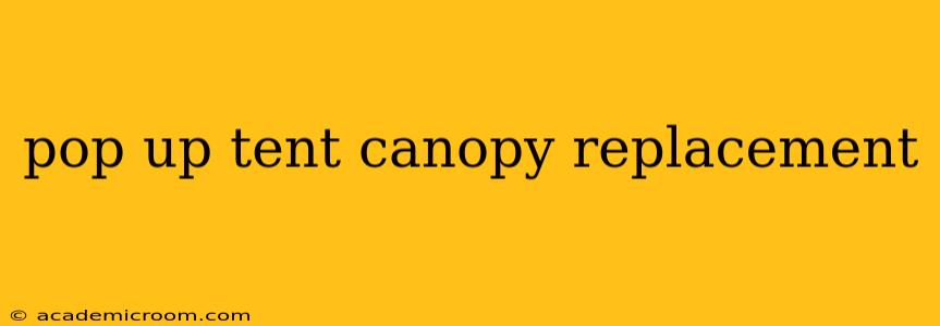pop up tent canopy replacement