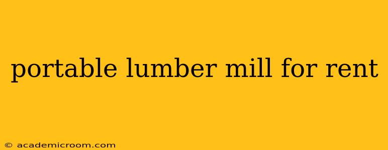 portable lumber mill for rent