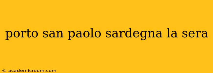 porto san paolo sardegna la sera