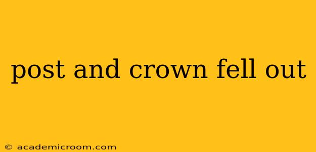 post and crown fell out