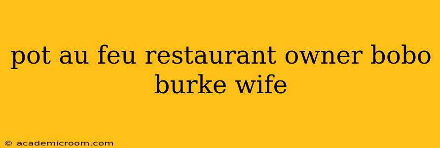 pot au feu restaurant owner bobo burke wife pot au feu restaurant owner bobo burke wife