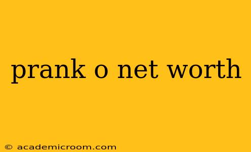 prank o net worth