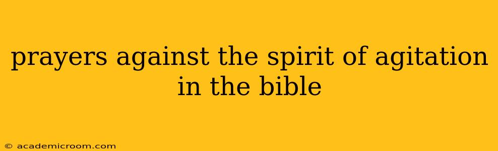 prayers against the spirit of agitation in the bible