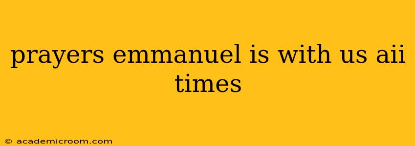 prayers emmanuel is with us aii times