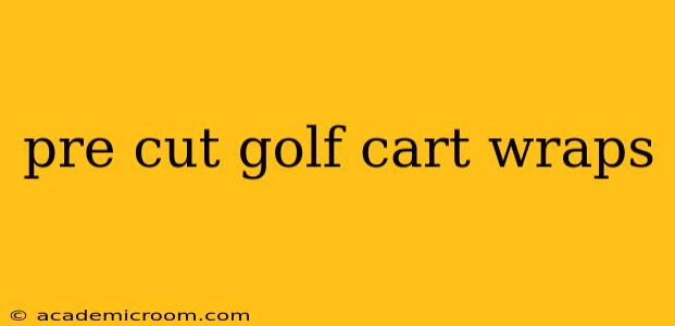 pre cut golf cart wraps