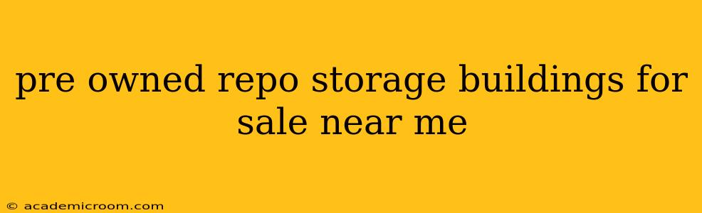 pre owned repo storage buildings for sale near me