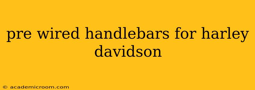 pre wired handlebars for harley davidson