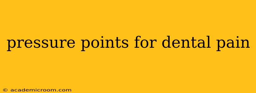 pressure points for dental pain