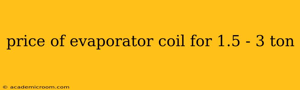 price of evaporator coil for 1.5 - 3 ton
