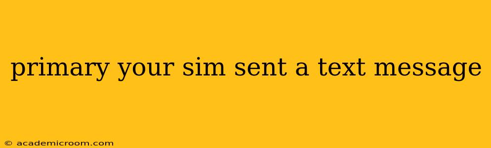 primary your sim sent a text message